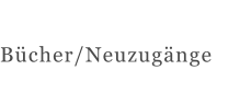 Bücher/Neuzugänge